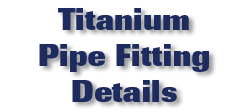 Titanium Pipe Fitting Details